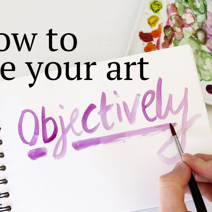How to see your art objectively